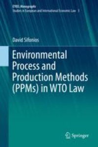 cover of the book  Environmental Process and Production Methods (PPMs) in WTO Law