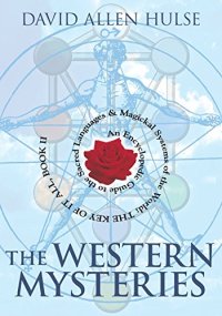 cover of the book The Western Mysteries: An Encyclopedic Guide to the Sacred Languages & Magickal Systems of the World- The Key of It All, Book 2