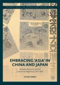 cover of the book Embracing ’Asia’ in China and Japan: Asianism Discourse and the Contest for Hegemony, 1912–1933