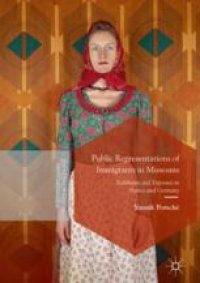 cover of the book Public Representations of Immigrants in Museums : Exhibition and Exposure in France and Germany