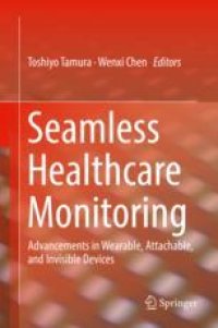 cover of the book  Seamless Healthcare Monitoring: Advancements in Wearable, Attachable, and Invisible Devices