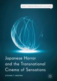 cover of the book Japanese Horror and the Transnational Cinema of Sensations