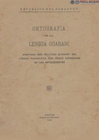 cover of the book Ortografía de la lengua guaraní: adoptada por “Cultura Guaraní” del Ateneo Paraguayo, con breve exposición de los antecedentes