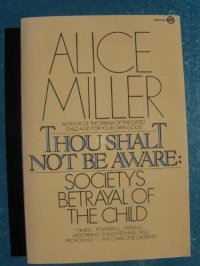 cover of the book Thou Shalt Not Be Aware: Society’s Betrayal of the Child