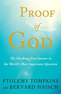 cover of the book Proof of God: The Shocking True Answer to the World’s Most Important Question