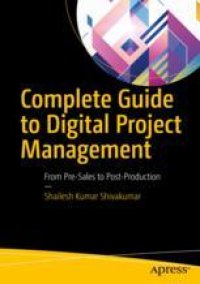 cover of the book  Complete Guide to Digital Project Management: From Pre-Sales to Post-Production