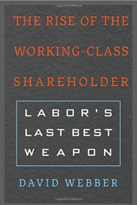 cover of the book The Rise of the Working-Class Shareholder: Labor’s Last Best Weapon