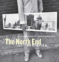 cover of the book The North End Revisited: Photographs by John Paskievich