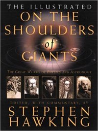 cover of the book The Illustrated On the Shoulders of Giants: The Great Works of Physics and Astronomy