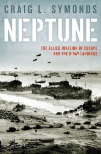 cover of the book Neptune: Allied Invasion of Europe and the The D-Day Landings