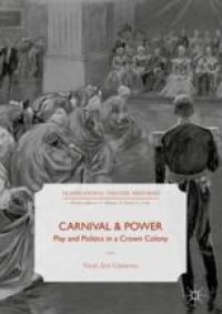 cover of the book Carnival and Power: Play and Politics in a Crown Colony