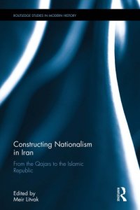 cover of the book Constructing Nationalism in Iran: From the Qajars to the Islamic Republic