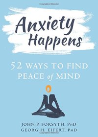 cover of the book Anxiety Happens: 52 Ways to Find Peace of Mind