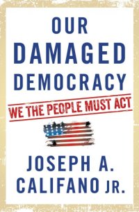 cover of the book Our Damaged Democracy: We the People Must Act