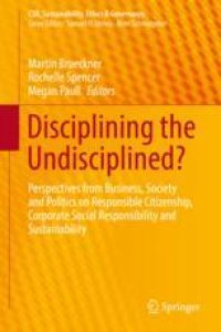 cover of the book  Disciplining the Undisciplined?: Perspectives from Business, Society and Politics on Responsible Citizenship, Corporate Social Responsibility and Sustainability