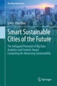 cover of the book  Smart Sustainable Cities of the Future: The Untapped Potential of Big Data Analytics and Context–Aware Computing for Advancing Sustainability