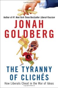 cover of the book The Tyranny of Clichés: How Liberals Cheat in the War of Ideas