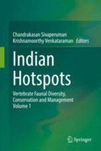 cover of the book Indian Hotspots : Vertebrate Faunal Diversity, Conservation and Management, Volume 1