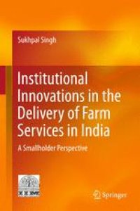 cover of the book  Institutional Innovations in the Delivery of Farm Services in India: A Smallholder Perspective