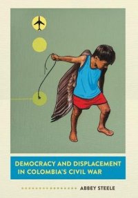 cover of the book Democracy and Displacement in Colombia’s Civil War