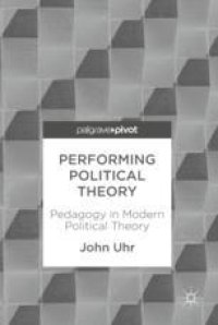 cover of the book  Performing Political Theory : Pedagogy in Modern Political Theory