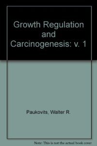 cover of the book Growth Regulation and Carcinogenesis, Vol I