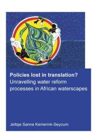 cover of the book Policies lost in translation? : unravelling water reform processes in African waterscapes / by Jelsje Sanne Kemerink-Seyoum (Master of Science in Civil Engineering, Delft University of Technology, born in Krimpen aan den Ijssel, the Netherlands)