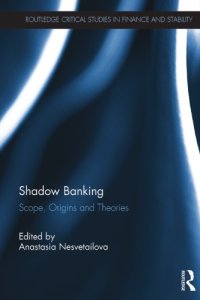 cover of the book Shadow Banking : Scope, Origins and Theories