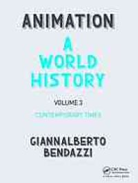 cover of the book Animation : a world history. Volume 3, Contemporary times