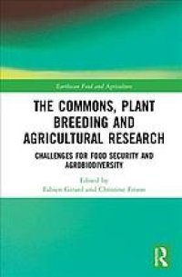 cover of the book The commons, plant breeding and agricultural research : challenges for food security and agrobiodiversity