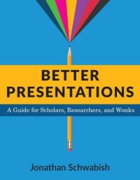 cover of the book Better presentations : a guide for scholars, researchers, and wonks