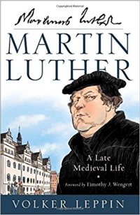 cover of the book Martin Luther: A Late Medieval Life