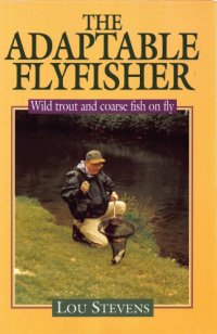 cover of the book The Adaptable Flyfisher Wild trout and coarse fish on fly