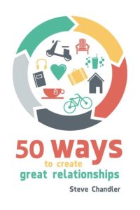 cover of the book 50 Ways to Create Great Relationships