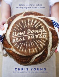 cover of the book Slow dough: real bread : bakers’ secrets for making amazing long-rise loaves at home