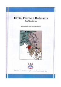 cover of the book Istria, Fiume e Dalmazia. Profilo storico.