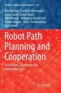 cover of the book Robot Path Planning and Cooperation. Foundations, Algorithms and Experimentations