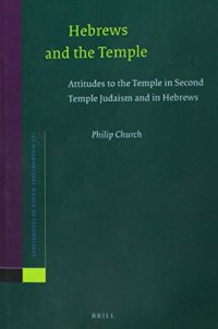 cover of the book Hebrews and the Temple: Attitudes to the Temple in Second Temple Judaism and in Hebrews