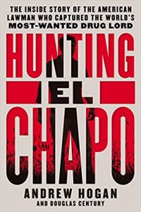 cover of the book Hunting El Chapo: The Inside Story of the American Lawman Who Captured the World’s Most-Wanted Drug Lord