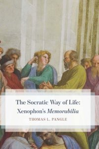 cover of the book The Socratic Way of Life: Xenophon’s “Memorabilia”