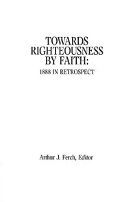 cover of the book Towards Righteousness by Faith: 1888 in retrospect