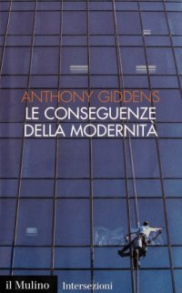 cover of the book Le conseguenze della modernità. Fiducia e rischio, sicurezza e pericolo