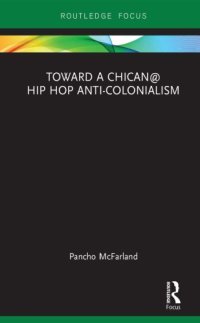 cover of the book Toward a Chican@ Hip Hop Anti-colonialism