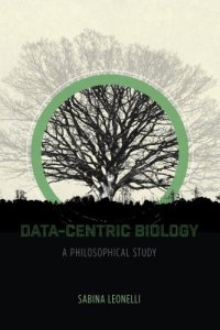 cover of the book Data-Centric Biology: A Philosophical Study