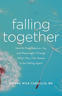 cover of the book Falling Together: How to Find Balance, Joy, and Meaningful Change When Your Life Seems to be Falling Apart