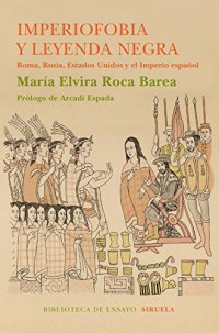 cover of the book Imperiofobia y la leyenda negra - Roma, Rusia, Estados Unidos y el Imperio español