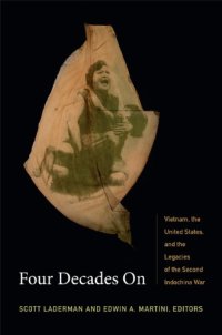 cover of the book Four Decades On: Vietnam, the United States, and the Legacies of the Second Indochina War