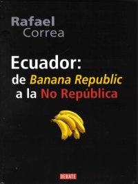 cover of the book Ecuador: de Banana Republic a la No República