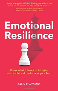 cover of the book Emotional Resilience: Know What it Takes to be Agile, Adaptable & Perform at Your Best