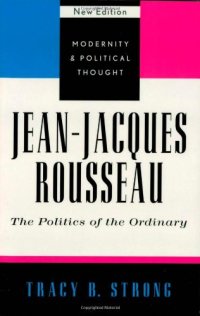 cover of the book Jean-Jacques Rousseau: The Politics of the Ordinary